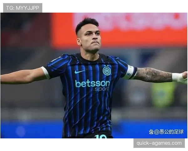 劳塔罗哪些经典战役奠定国米锋线核心地位